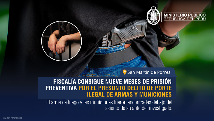 SMP: Fiscalía consigue nueve meses de prisión preventiva por el presunto delito de porte ilegal de armas y municiones